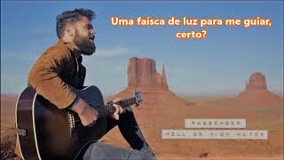 Passenger - Hell Or High Water (tradução PT/BR)