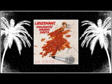 Lieutenant ft. DanjaaTaï, Sergent & Shafta - La Sauce