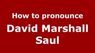 How to pronounce David Marshall Saul