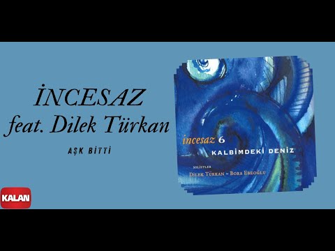 İncesaz feat. Dilek Türkan - Aşk Bitti I Kalbimdeki Deniz © 2009 Kalan Müzik