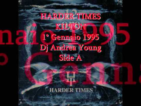 HARDER TIMES  KILTON CLUB  DJ ANDREA YOUNG 1 Gennaio 95' side A