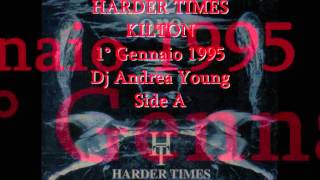 HARDER TIMES  KILTON CLUB  DJ ANDREA YOUNG 1 Gennaio 95' side A