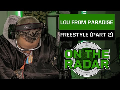 The Lou From Paradise "On The Radar" Freestyle (PART 2)