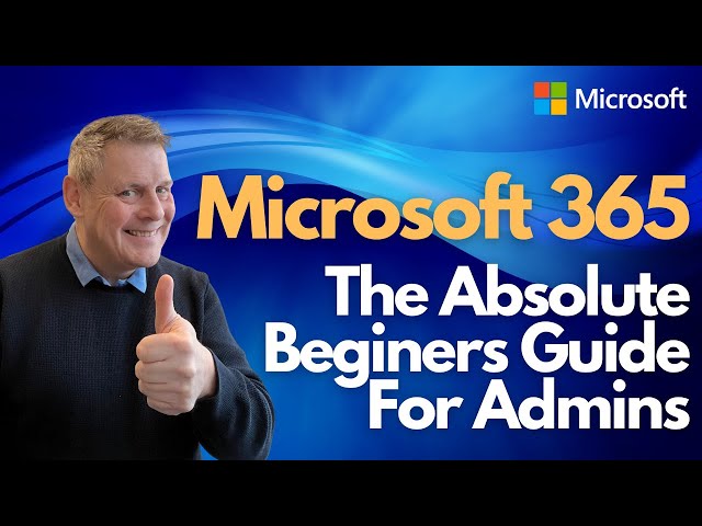 An Absolute Beginner's Guide for Microsoft 365 Administrators to Get ...
