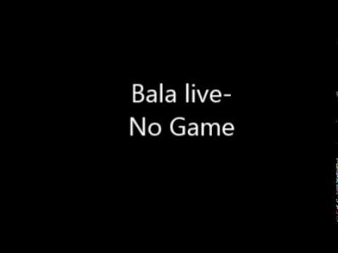 bala live - no game