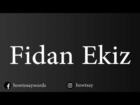How To Pronounce Fidan Ekiz