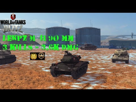 WoT Blitz Replays : leKpz M 41 90 mm , 3 kills , 3.6k dmg , ace tanker , Hight Caliber