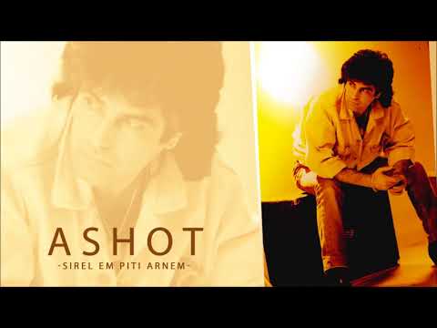 ASHOT AZARYAN - SIREL EM PITI ARNEM