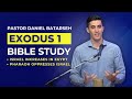 Exodus 1 Bible Study (Israel Increases in Egypt/Pharaoh Oppresses Israel) | Pastor Daniel Batarseh