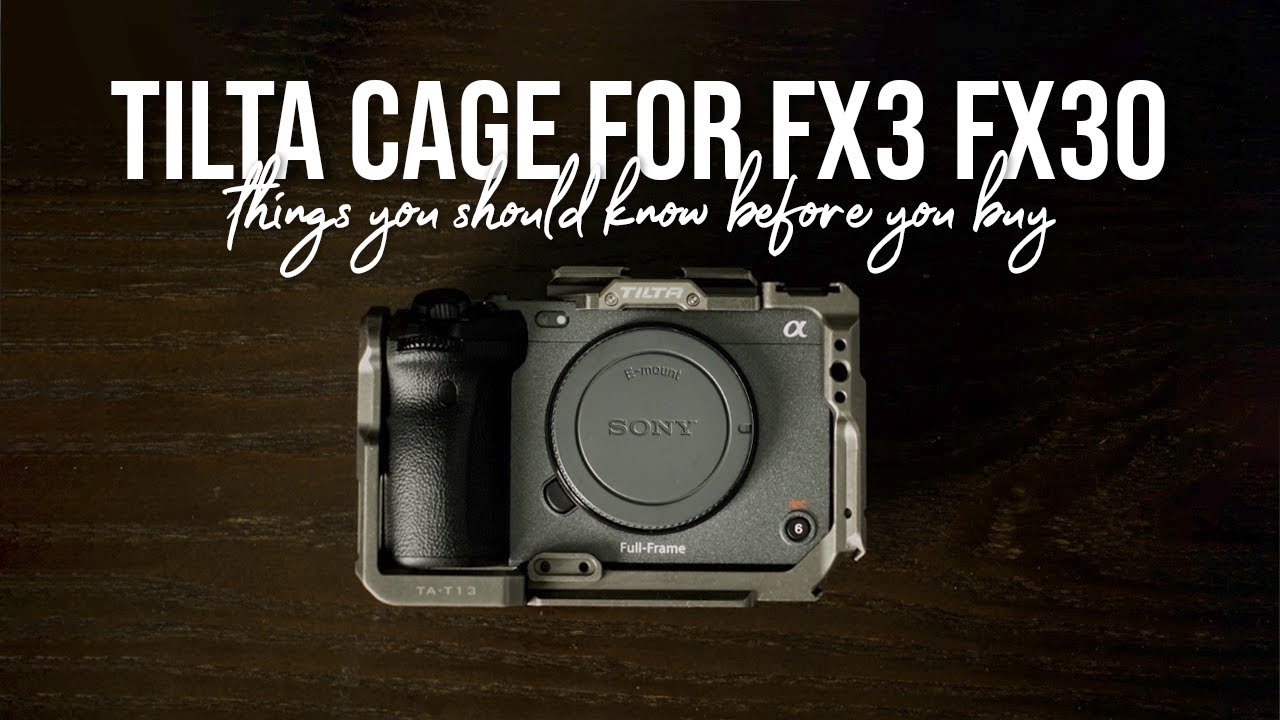 TILTA CAGE FOR FX3 & FX30 | Things You Should Know About Tilta Cage
