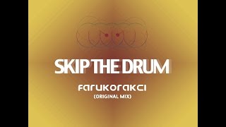 Faruk Orakci - Skip The Drum (Original Mix) - PREVIEW