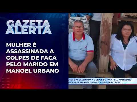 MULHER É ASSASSINADA PELO MARIDO EM MANOEL URBANO