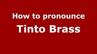 How to pronounce Tinto Brass