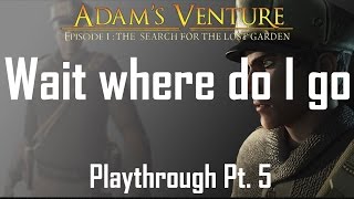 PUZZLES ARE NOT HARD ... THE GAME IS (Adam's Venture Episode 1) Pt 5