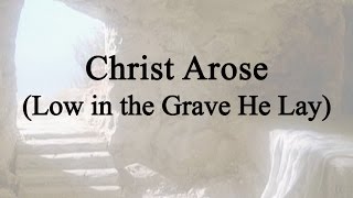 Christ Arose, Low in the Grave He Lay (Hymn Charts with Lyrics, Contemporary)