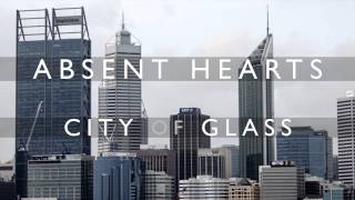 Absent Hearts - City of Glass