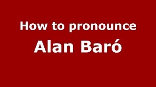 How to pronounce Alan Baró