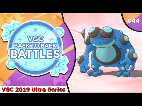 "Toadal Trouble" Pokémon VGC 2019 [Ultra Series] Baek to Baek Battles - Episode 44
