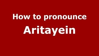 How to pronounce Aritayein