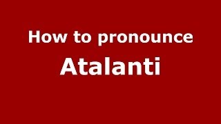 How to pronounce Atalanti
