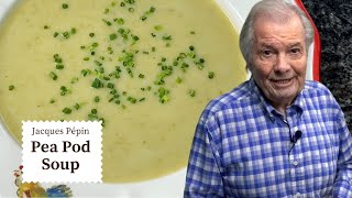 Comforting Pea Pod Soup | Jacques Pépin Cooking at Home  | KQED