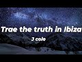 J Cole Trae The Truth In Ibiza Lyrics