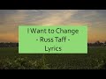 Russ Taff - I Want to Change - Lyrics