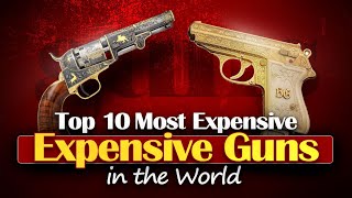 10 Most Expensive Guns In The World