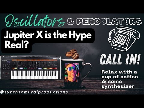 IS ROLAND JUPITER X THE HOLY GRAIL OF SYNTHESIZERS? + TAKING CALLS | OSCILLATORS & PERCOLATORS