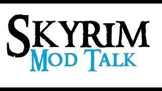 Lets Play Skyrim : Mod Talk