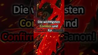 Die wichtigsten Combos und Confirms für Ganondorf!