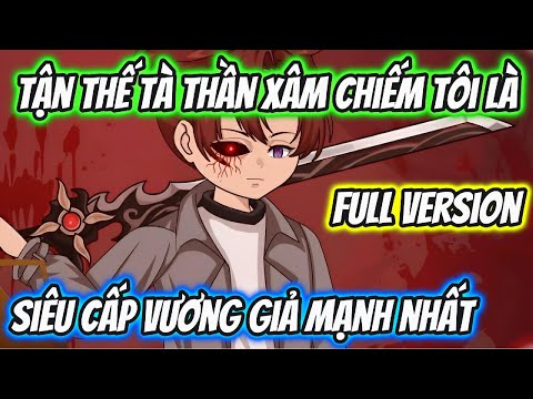 Tận Thế Tà Thần Xâm Chiếm Tôi Là Siêu Cấp Vương Giả Mạnh Nhất Full Version | HH VietSub