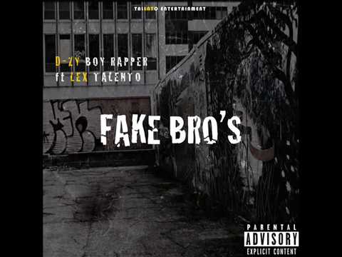 D-Zy Boy   - Fake Bro's ft Lex Talento