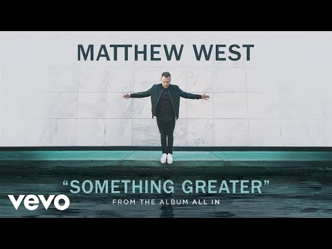 Matthew West - Something Greater (Audio)