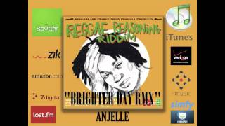 Reggae Reasoning Riddim - Anjelle - Brighter Day RMX (Reggaeland prod. 2012)