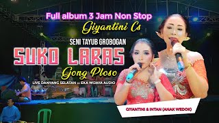 Download lagu FULL 3 JAM GIYANTINI & INTAN ANAK WEDOK - SUKO LARAS TAYUB GROBOGAN - EKA WIJAYA AUDIO mp3
