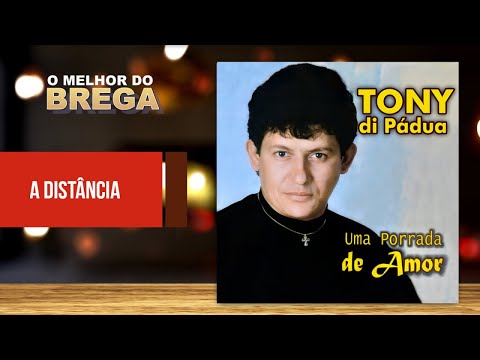 Tony Di Pádua - A Distância