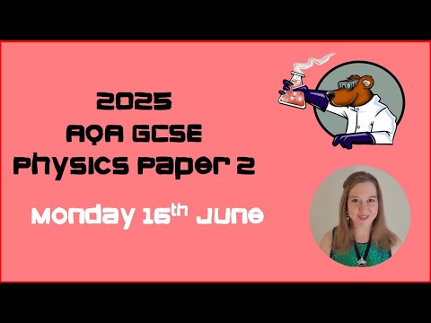 AQA GCSE Physics (9-1) Paper 2 in 60 minutes - Monday 16th June 2025
