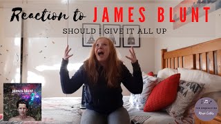 Reaction to James Blunt - Should I Give It All Up: I AM SHOOK!!!
