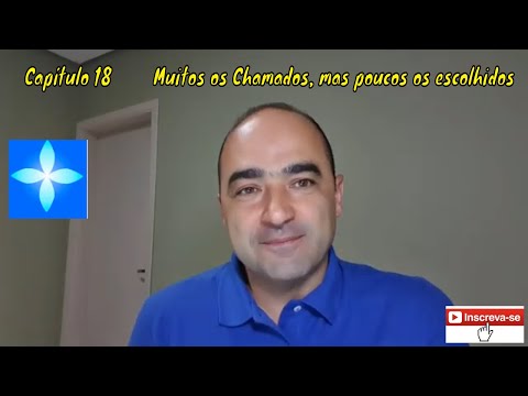 Palestra Capítulo 18 - Muitos os chamados, poucos os Escolhidos!