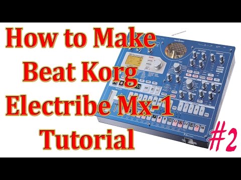 How to Make Beats ( Korg Electribe MX-1 )(  2 ) Tutorial