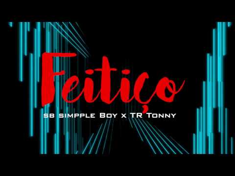 SB SIMPPLE BOY x TR TONNY - FEITIÇO ( AUDIO PROD BY : 2A BEATS)