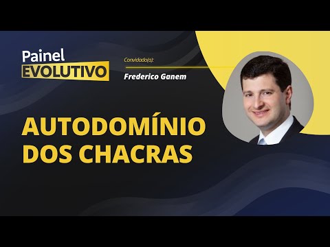 Painel Evolutivo I Autodomínio dos Chacras - com Frederico Ganem #255