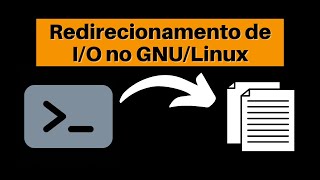 Como Funciona o Redirecionamento de Entrada e Saída no Linux