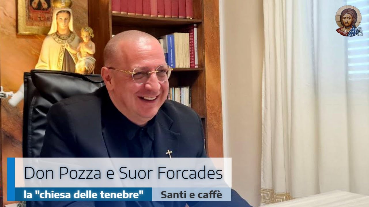 DON POZZA E SUOR FORCADES: LA "CHIESA DELLE TENEBRE"