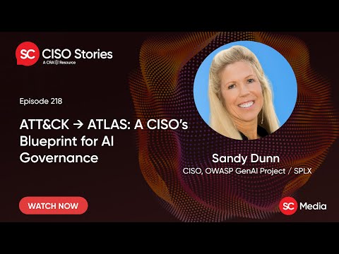 ATT&CK → ATLAS: A CISO’s Blueprint for AI Governance - Sandy Dunn - CSP #218