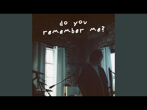 Do You Remember Me?