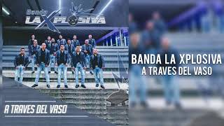 A Través Del Vaso-Banda La Xplosiva