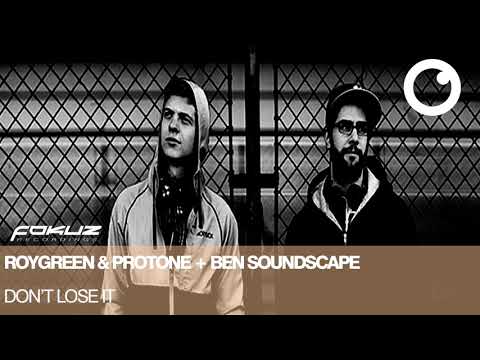 RoyGreen & Protone & Ben Soundscape - Don't Loose It