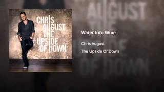 Water into wine - Chris August